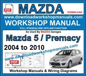 Mazda 5 Premacy Workshop Repair Manual 2004 To 2010